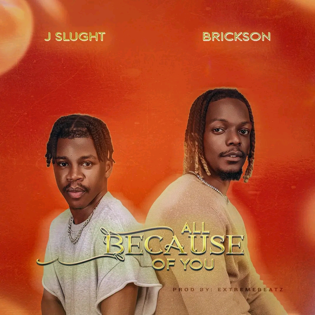 All Because Of You by J Slught Ft. Brickson