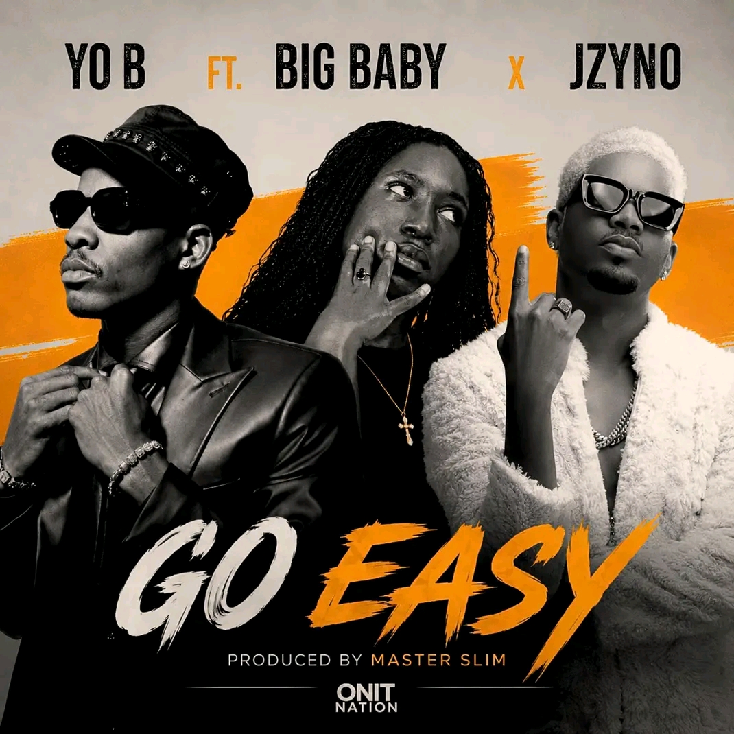 Go Easy by Yo B Ft. JZyNo x Big Baby