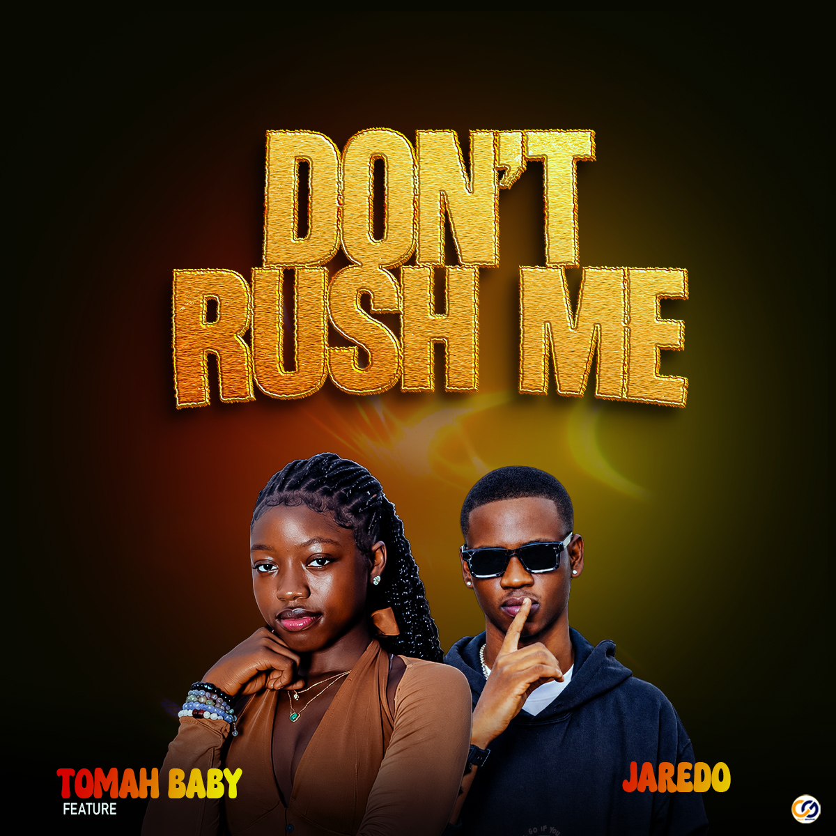 Don’t Rush Me by Tomah Baby ft Jaredo