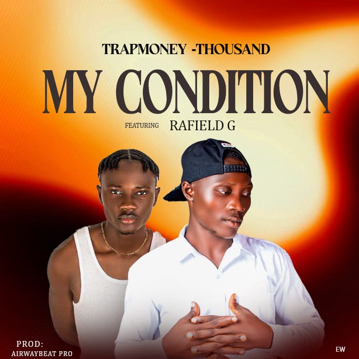 My Condition by Trapmoney Thousand Ft. Rafiel G