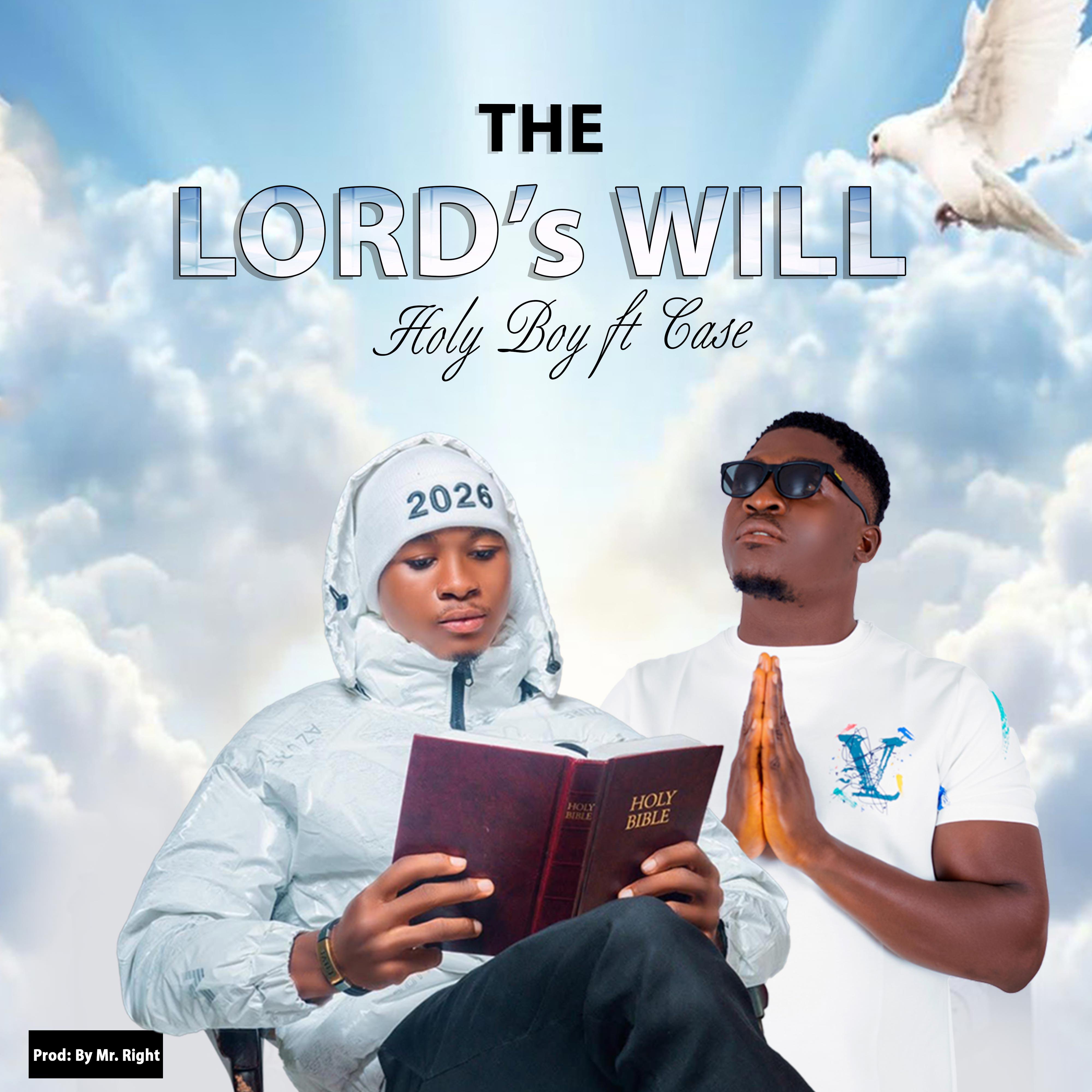 The Lord's Will by Holy Boy Ft. Case