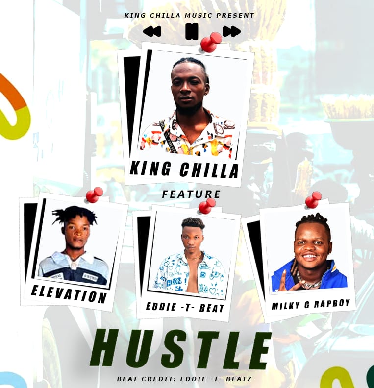 Hustle by King Chilla Ft. Eddie T Beatz x Elevation x Milky Rapboy