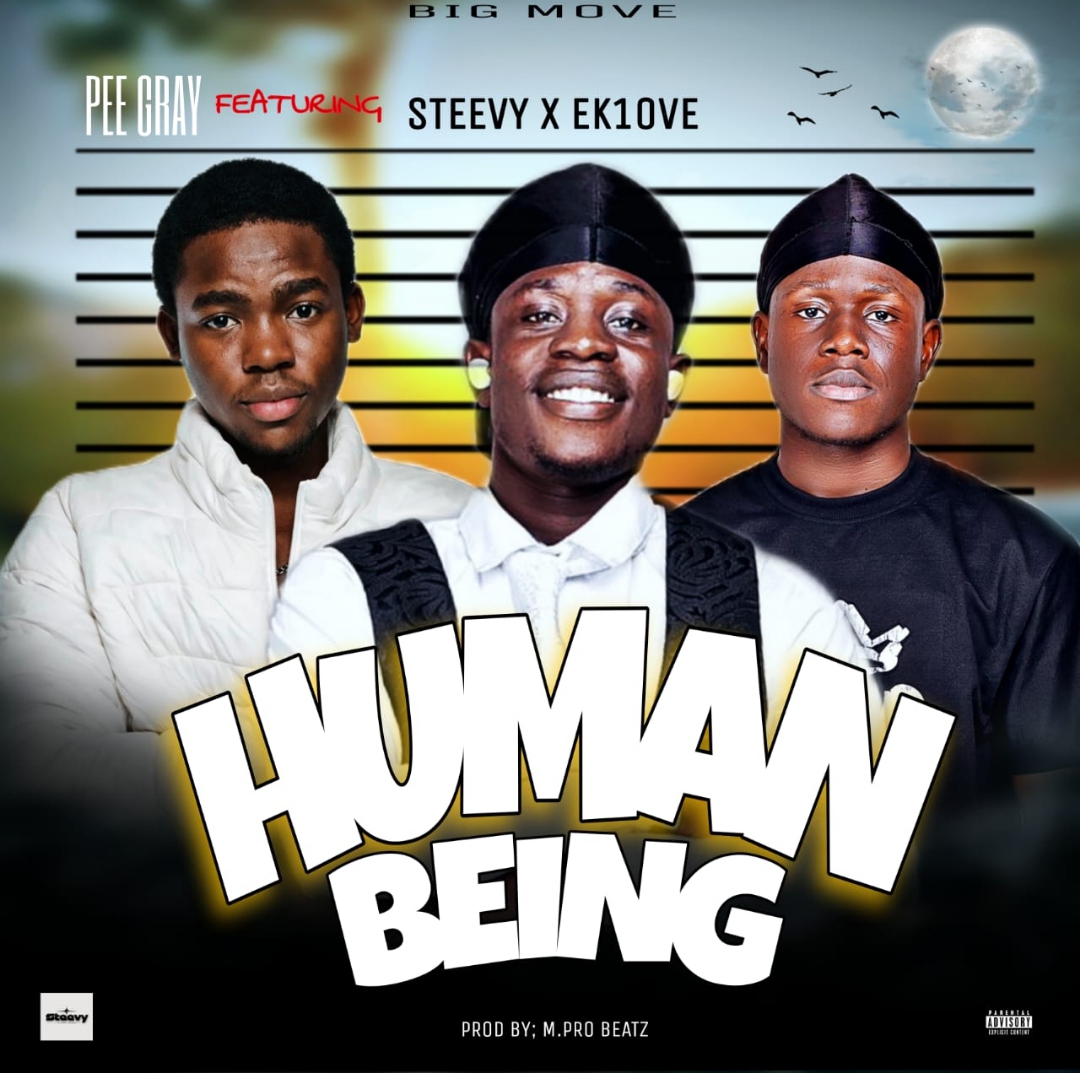 Pee Gray-Ft.-Steevy-X-EK1OVE-Human Being-Prod. By M. Pro Beatz by Unknown Artist