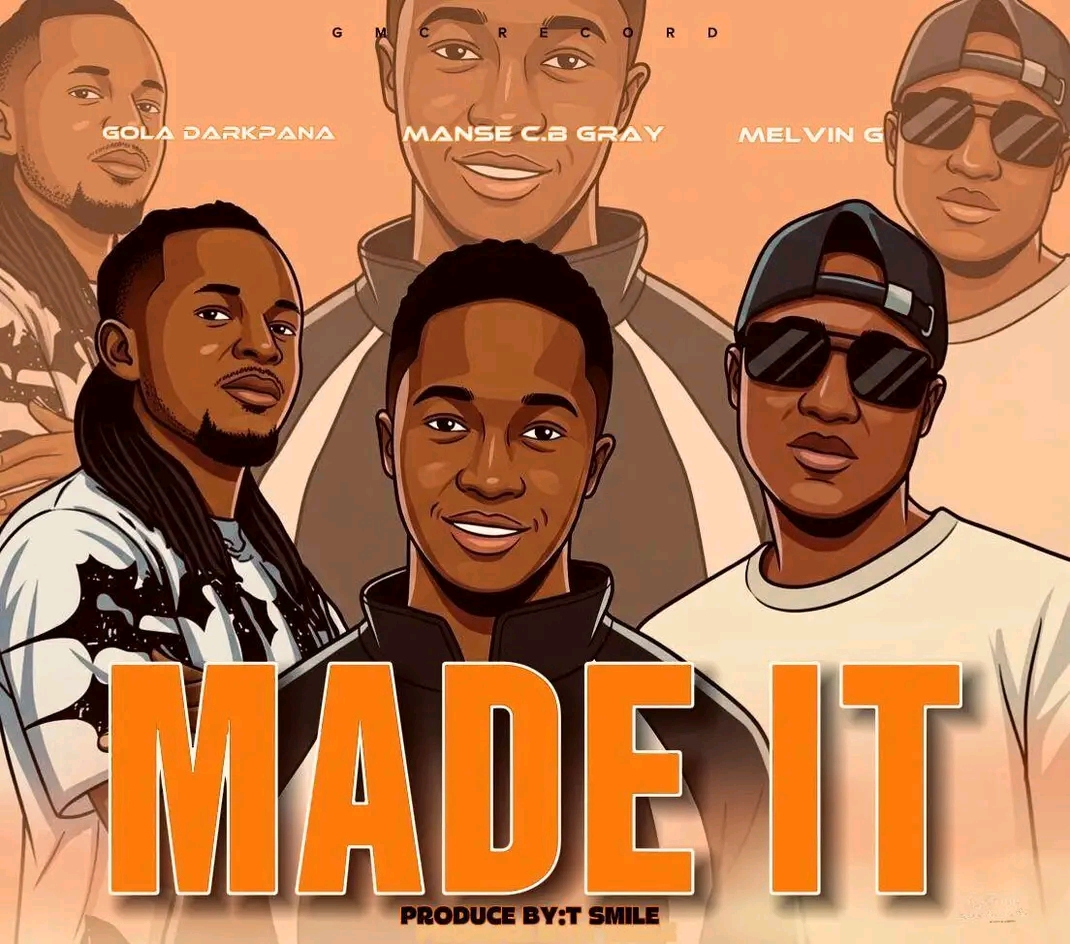 Made It by Manse C.B Gray Ft. Gola Darkpana x Melvin G