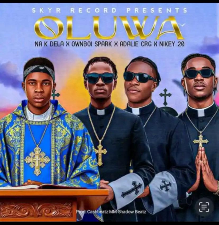 Na K Dela x OwnBoi Spark x Adalie Crg x Nikey 20 by Oluwa