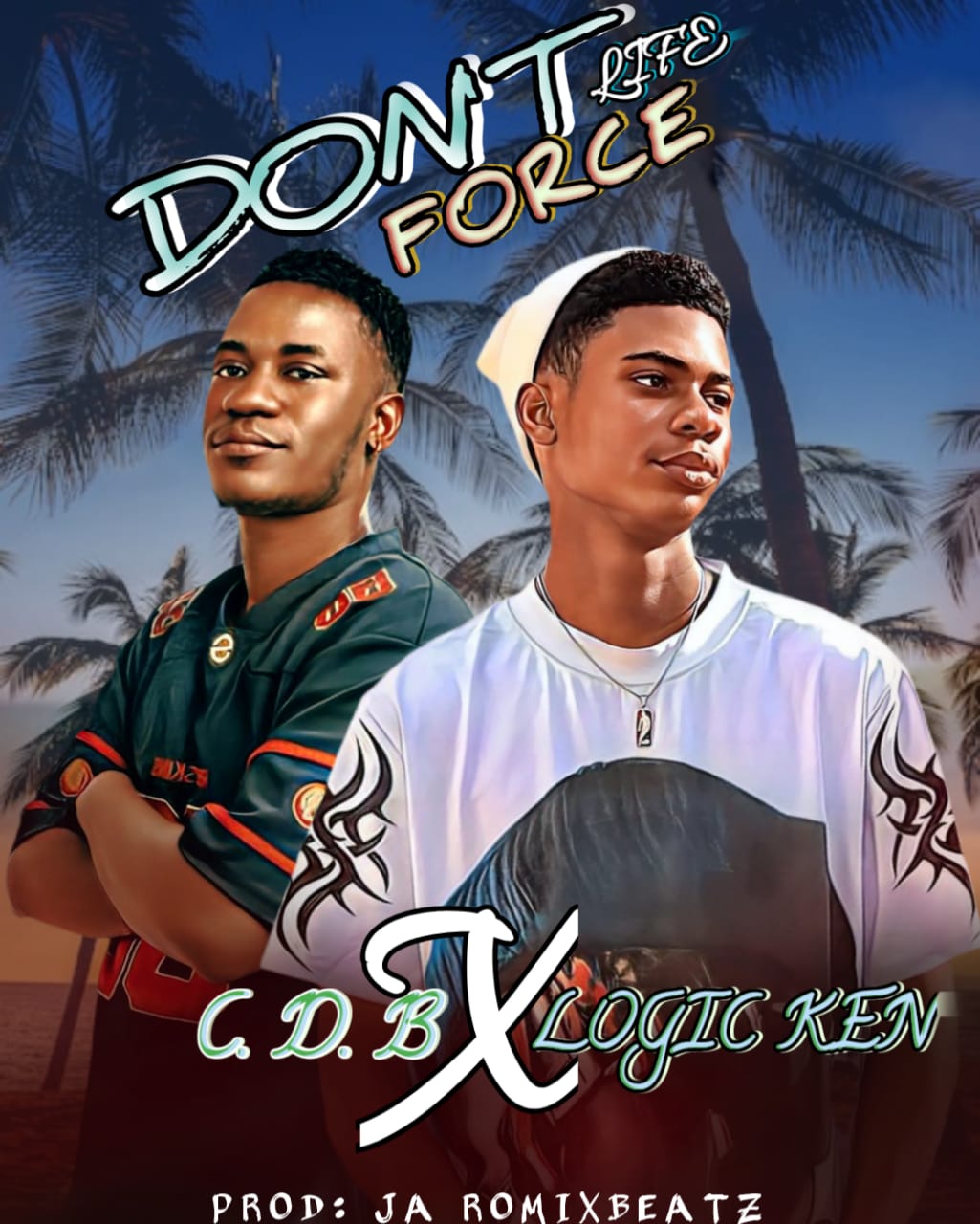 Don't Force Life [Jaromix Beatz ] by C.D.B Ft. Logic Ken